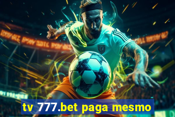 tv 777.bet paga mesmo